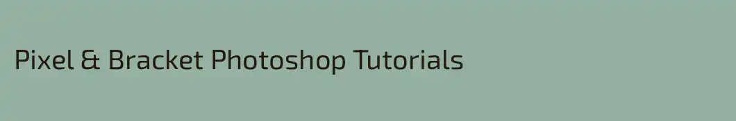 Pixel & Bracket Photoshop Tutorials